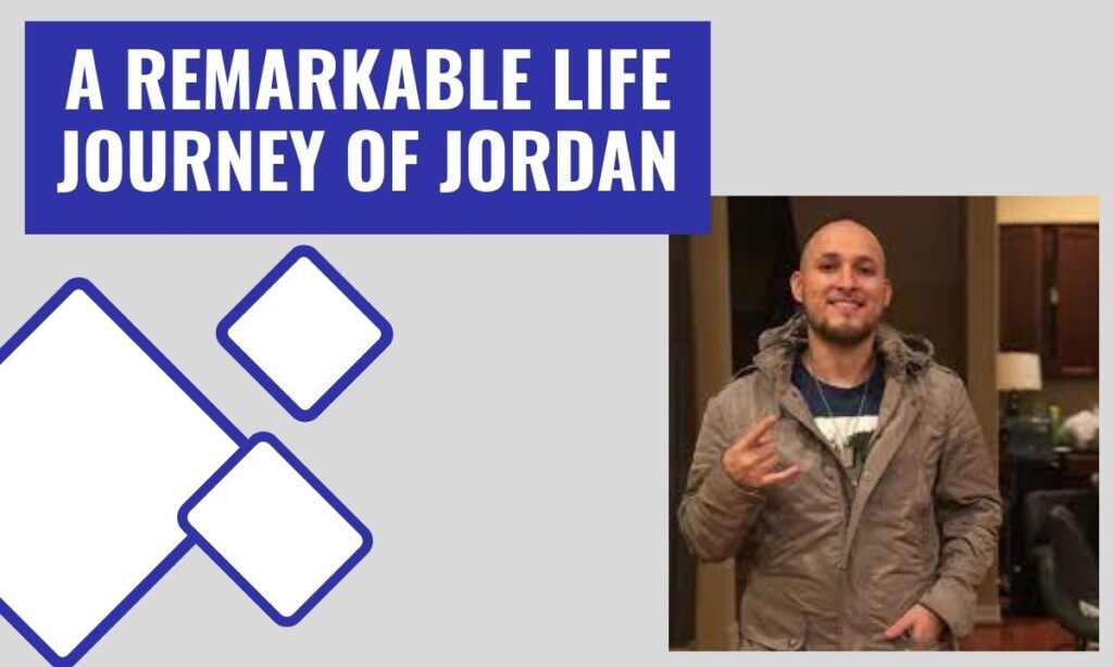A Remarkable Life Journey of Jordan